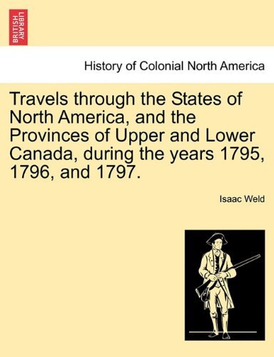 Cover for Isaac Weld · Travels Through the States of North America, and the Provinces of Upper and Lower Canada, During the Years 1795, 1796, and 1797. (Pocketbok) (2011)