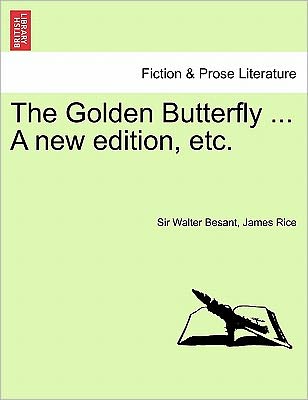 The Golden Butterfly ... a New Edition, Etc. - Walter Besant - Books - British Library, Historical Print Editio - 9781241703318 - May 1, 2011