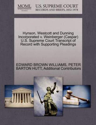 Cover for Edward Brown Williams · Hynson, Westcott and Dunning Incorporated V. Weinberger (Caspar) U.s. Supreme Court Transcript of Record with Supporting Pleadings (Paperback Book) (2011)
