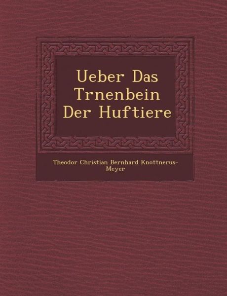 Cover for Theodor Christian Bernhard Knottnerus-me · Ueber Das Tr Nenbein Der Huftiere (Paperback Book) (2012)