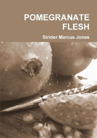 Cover for Mr Strider Marcus Jones · Pomegranate Flesh (Paperback Book) (2012)