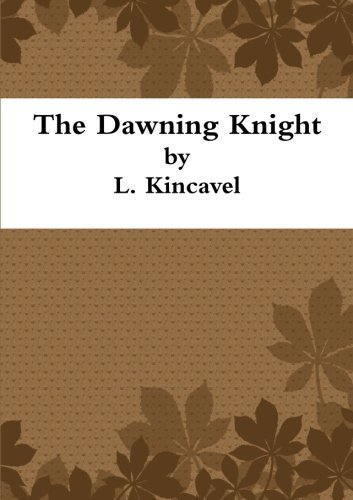 Cover for L. Kincavel · The Dawning Knight (Paperback Bog) (2013)