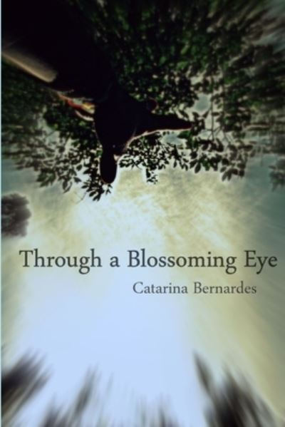 Cover for Catarina Bernardes · Through a Blossoming Eye (Book) (2012)