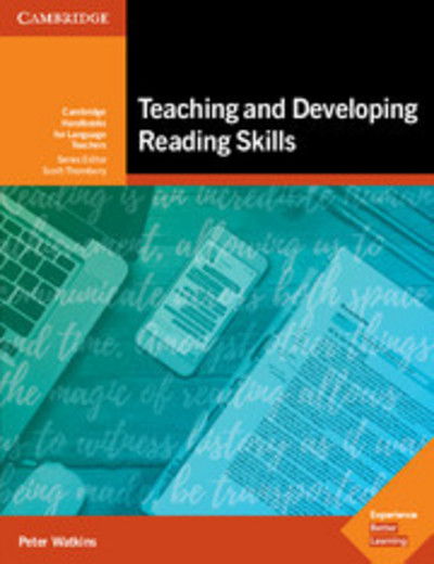 Teaching and Developing Reading Skills: Cambridge Handbooks for Language Teachers - Cambridge Handbooks for Language Teachers - Peter Watkins - Bücher - Cambridge University Press - 9781316647318 - 14. Dezember 2017