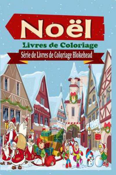 Cover for Le Blokehead · Noel Livres De Coloriage (Taschenbuch) (2020)