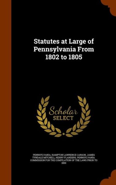 Cover for Pennsylvania · Statutes at Large of Pennsylvania from 1802 to 1805 (Hardcover Book) (2015)