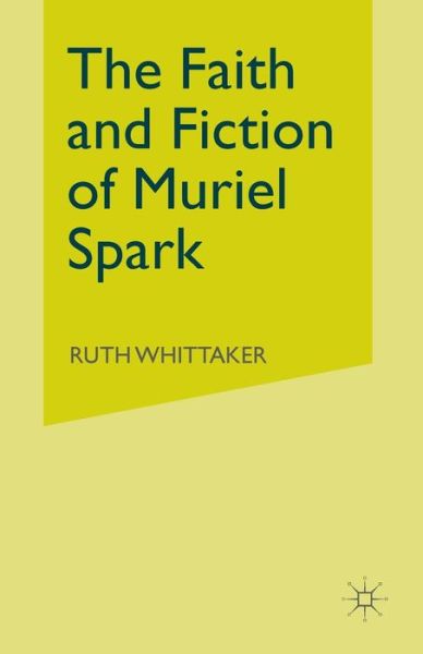 Cover for Ruth Whittaker · The Faith and Fiction of Muriel Spark (Paperback Book) [1st ed. 1982 edition] (1982)