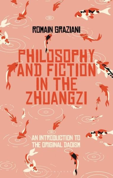 Cover for Graziani, Romain (Ecole Normale Superieure de Lyon, France) · Fiction and Philosophy in the Zhuangzi: An Introduction to Early Chinese Taoist Thought (Pocketbok) (2020)