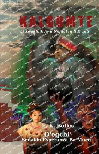 Cover for E. K. Bolles · Kaloomte : Book 1, Vol 2 : Q'eqchi' (Bog) (2022)