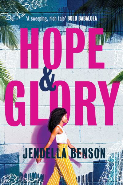 Hope & Glory: 'A sweeping, rich tale’ Bolu Babalola - Jendella Benson - Kirjat - Orion Publishing Co - 9781398702318 - torstai 30. maaliskuuta 2023