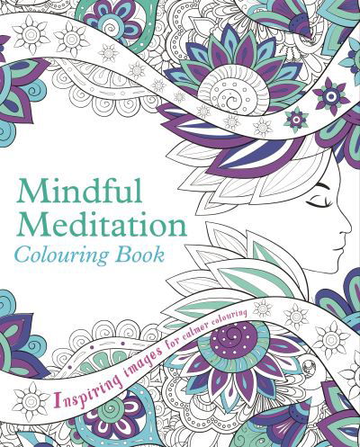 Mindful Meditation Colouring Book - Arcturus Creative Colouring - Arcturus Publishing Limited - Kirjat - Arcturus Publishing Ltd - 9781398814318 - tiistai 1. maaliskuuta 2022