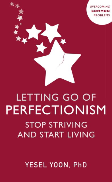 Cover for Yesel Yoon · Letting Go of Perfectionism: Stop Striving and Start Living - Overcoming Common Problems (Paperback Book) (2025)