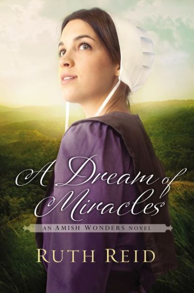 Cover for Ruth Reid · A Dream of Miracles - The Amish Wonders Series (Paperback Book) (2016)