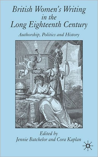 Cover for Batchelor, Jennie, Dr · British Women's Writing in the Long Eighteenth Century: Authorship, Politics and History (Hardcover Book) (2005)