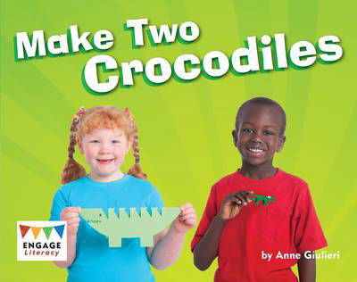 Cover for Anne Giulieri · Make Two Crocodiles - Engage Literacy: Engage Literacy Blue (Paperback Book) (2012)