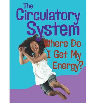 Cover for Chris Oxlade · The Circulatory System - Where Do I get My Energy? (Hardcover Book) (2014)