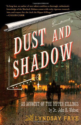 Dust and Shadow: An Account of the Ripper Killings by Dr. John H. Watson - Lyndsay Faye - Books - Simon & Schuster - 9781416583318 - December 1, 2009