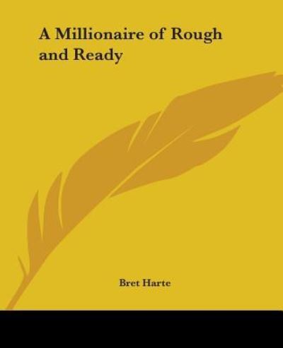 Cover for Bret Harte · A Millionaire of Rough and Ready (Paperback Book) (2004)