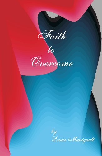 Faith to Overcome - Louise Manigault - Books - BookSurge Publishing - 9781419678318 - November 15, 2007