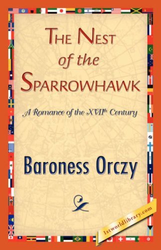 The Nest of the Sparrowhawk - Baroness Orczy - Książki - 1st World Library - Literary Society - 9781421839318 - 15 kwietnia 2007
