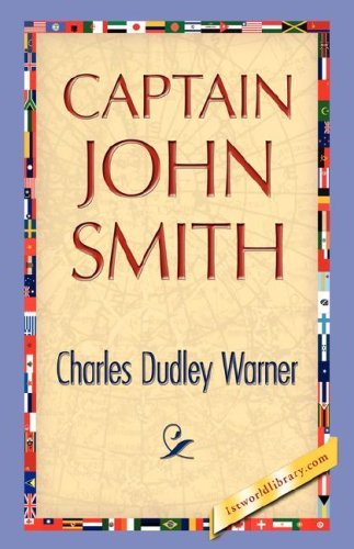 Captain John Smith - Charles Dudley Warner - Książki - 1st World Library - Literary Society - 9781421897318 - 30 grudnia 2007