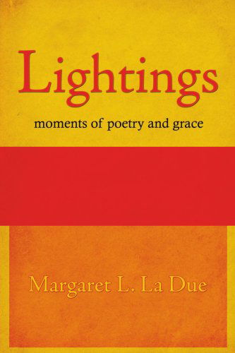 Margaret La Due · Lightings: Moments of Poetry and Grace (Paperback Book) (2006)