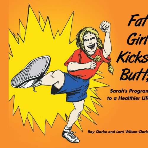 Cover for Raymond Clarke · Fat Girl Kicks Butt; : Sarah's Program to a Healthier Life (Paperback Book) (2006)