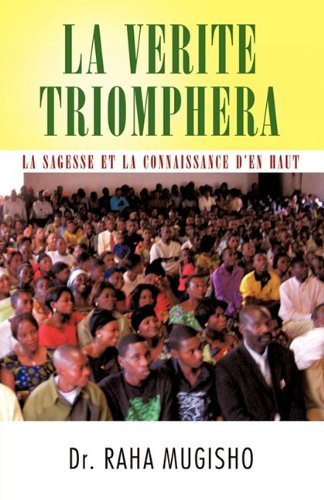 Cover for Raha Mugisho · La Verite Triomphera: La Sagesse et La Connaissance D'en Haut (Taschenbuch) [French edition] (2010)
