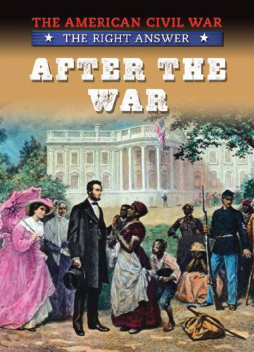 Cover for Tim Cooke · After the War (American Civil War: the Right Answer) (Hardcover Book) (2012)