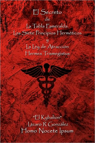 Cover for Lazaro Gonzalez · El Secreto De La Tabla Esmeralda: Los Siete Principios Herm¿ticos Y La Ley De Atracci¿n (Paperback Book) [Spanish edition] (2008)