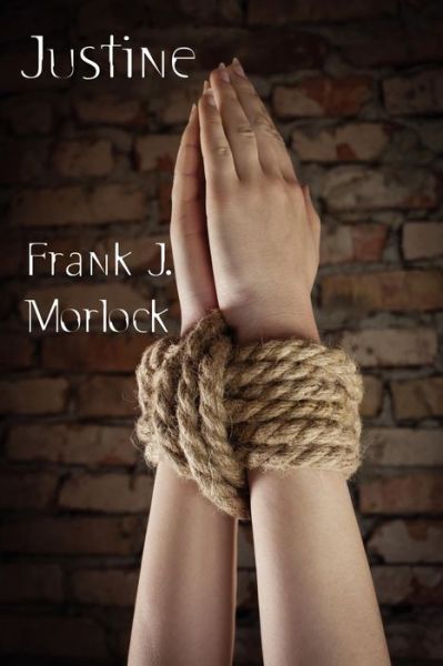 Justine: a Play in Three Acts - Frank J. Morlock - Books - Borgo Press - 9781434444318 - January 27, 2012