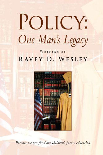 Cover for Ravey D. Wesley · Policy: One Man's Legacy (Paperback Bog) (2010)