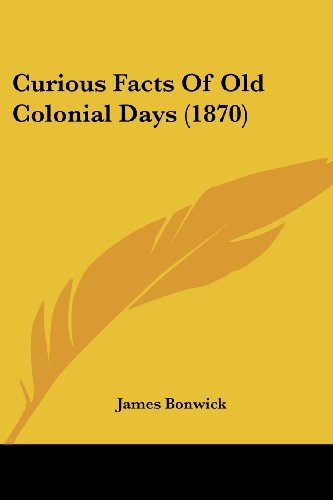 Cover for James Bonwick · Curious Facts of Old Colonial Days (1870) (Paperback Book) (2008)