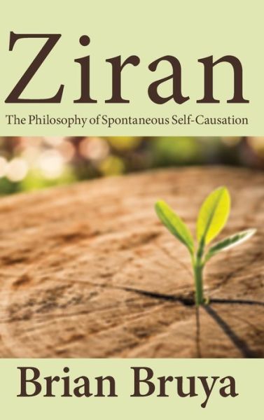 Cover for Brian Bruya · Ziran: The Philosophy of Spontaneous Self-Causation - SUNY series in Chinese Philosophy and Culture (Hardcover Book) (2022)