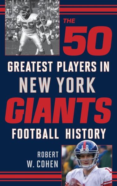 Cover for Robert W. Cohen · The 50 Greatest Players in New York Giants History (Hardcover Book) (2014)