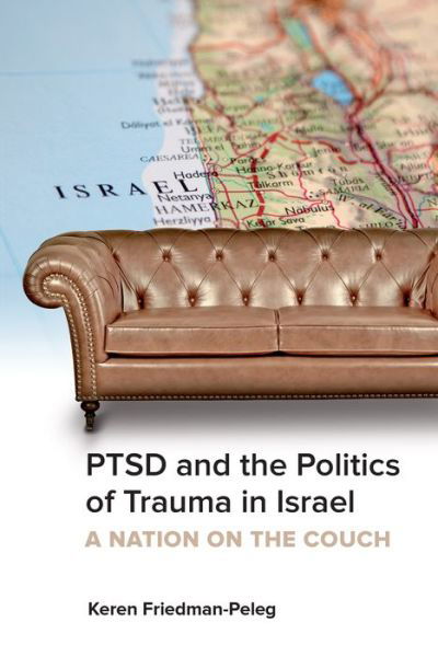 Keren Friedman-Peleg · PTSD and the Politics of Trauma in Israel: A Nation on the Couch (Pocketbok) (2016)