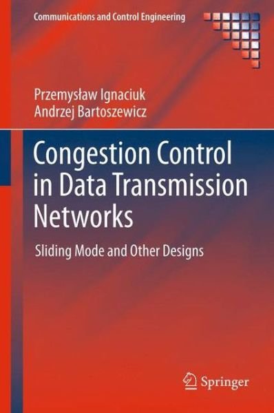 Cover for Przemyslaw Ignaciuk · Congestion Control in Data Transmission Networks: Sliding Mode and Other Designs - Communications and Control Engineering (Paperback Bog) (2014)