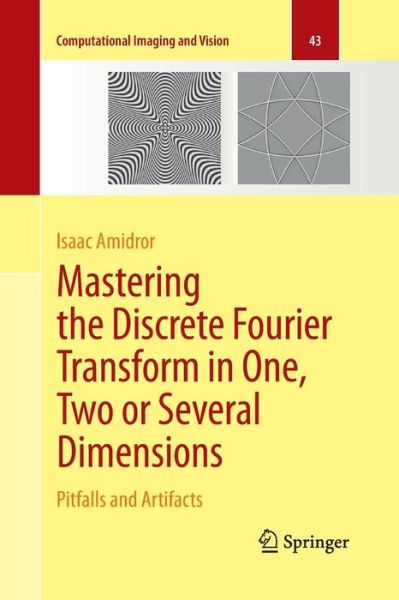 Cover for Isaac Amidror · Mastering the Discrete Fourier Transform in One, Two or Several Dimensions: Pitfalls and Artifacts - Computational Imaging and Vision (Pocketbok) [Softcover reprint of the original 1st ed. 2013 edition] (2015)