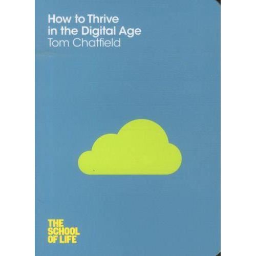 Cover for Tom Chatfield · How to Thrive in the Digital Age - School of Life (Paperback Book) [Main Market Ed. edition] (2012)