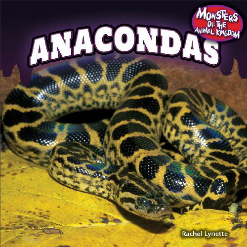 Cover for Rachel Lynette · Anacondas (Monsters of the Animal Kingdom (Powerkids)) (Hardcover Book) (2013)