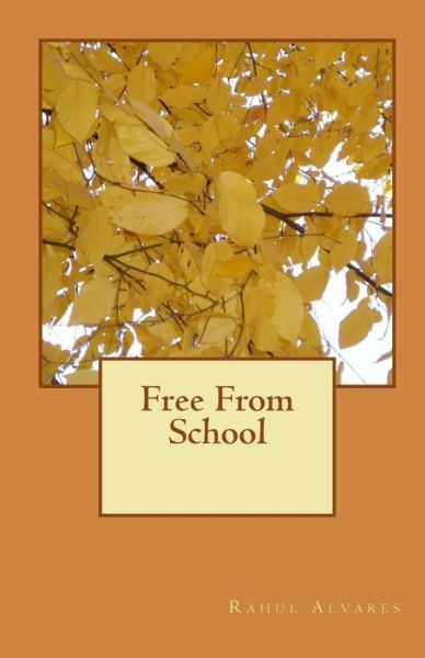 Cover for Rahul Alvares · Free From School (Paperback Book) (2009)