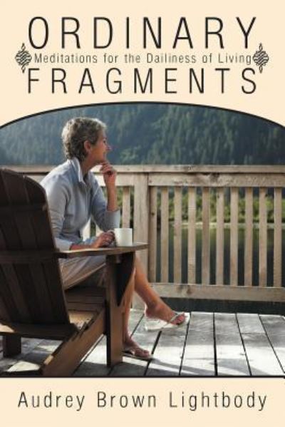 Cover for Audrey Brown Lightbody · Ordinary Fragments: Meditations for the Dailiness of Living (Paperback Book) (2012)