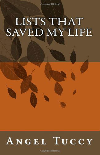 Cover for Angel Tuccy · Lists That Saved My Life (Paperback Book) (2009)