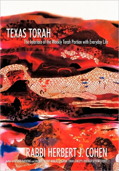 Cover for Rabbi Herbert J Cohen · Texas Torah: the Interface of the Weekly Torah Portion with Everyday Life (Hardcover Book) (2010)