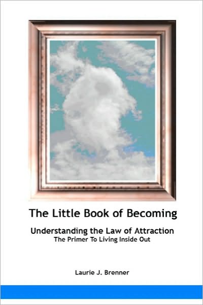 Cover for Laurie J Brenner · The Little Book of Becoming: Understanding the Law of Attraction (Paperback Book) (2010)