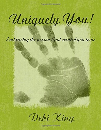 Cover for Debi King · Uniquely You! Embracing the Person God Created You to Be (Taschenbuch) (2011)