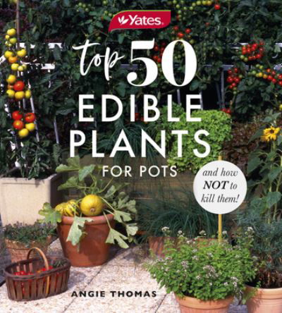 Cover for Yates · Yates Top 50 Edible Plants for Pots and How Not to Kill Them! (Pocketbok) (2020)