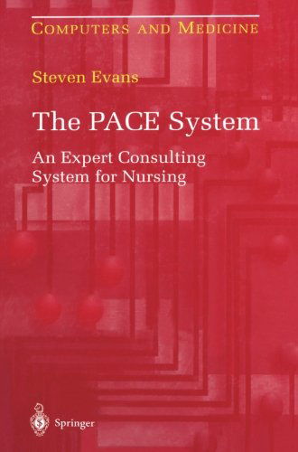 The PACE System: An Expert Consulting System for Nursing - Computers and Medicine - Steven Evans - Books - Springer-Verlag New York Inc. - 9781461273318 - October 23, 2012