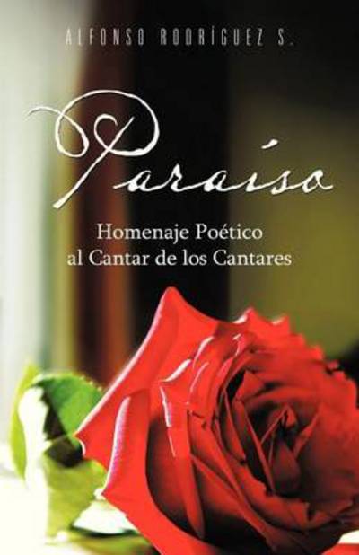 Cover for Alfonso Rodriguez S · Paraiso: Homenaje Poetico Al Cantar De Los Cantares (Paperback Book) (2013)