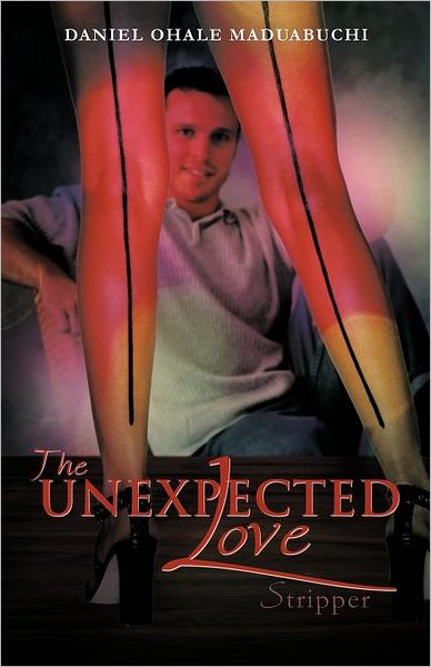 Cover for Daniel Ohale Maduabuchi · The Unexpected Love: Stripper (Paperback Book) (2012)